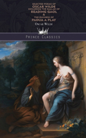 Selected Poems of Oscar Wilde Including the Ballad of Reading Gaol & The Duchess of Padua: A Play(Prince Classics)