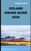 Iceland Hiking Guide 2025: Step-by-Step to the Best Hiking Experiences of Iceland in 2025(Hiking and Travel Companion)