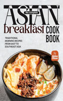 The Complete Asian Breakfast Cookbook