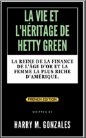 Vie Et l'Héritage de Hetty Green