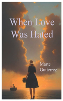 When Love Was Hated