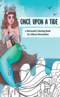 Once Upon a Tide: A Mermaid Coloring Book by Allison Hernandez