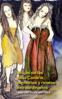 Brujas de las Islas Canarias, memorias y relatos extraordinarios: Edición normal