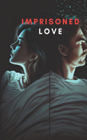 Imprisoned Love