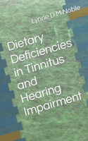 Dietary Deficiencies in Tinnitus and Hearing Impairment