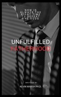 Unfulfilled Fatherhood: Now is Always the Right Time to Defeat the Odds