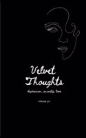 Velvet Thoughts: Depression, Anxiety, and Love