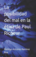 posibilidad del mal en la ética de Paul Ricoeur