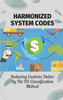 Harmonized System Codes: Reducing Customs Duties By The HS Classification Method: Imagesearch For Hs Classification