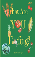 What Are YOU Eating?