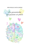 Los Pensamientos Que Quisieron Ser Poesía