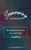 Empowering Differences: The 10 Empowering Actions to Leverage Change - Workbook