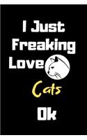I Just Freaking Love Cats Ok Journal