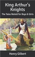 King Arthur's Knights: The Tales Retold for Boys & Girls