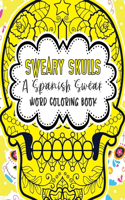 Sweary Skulls A Spanish Swear Word Coloring Book: An Adult Coloring Book For Relaxation With 50 Beautiful Sugar Skull Designs, (Halloween Coloring Book for Adults)