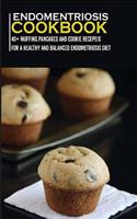 Endometriosis Cookbook: 40+ Muffins, Pancakes and Cookie recipes for a healthy and balanced Endometriosis diet