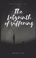 The Labyrinth of Suffering: Poems and stuff like it
