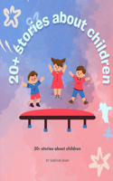 20+ stories about children
