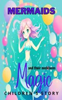 Mermaids And Their Magic Necklaces: Children's Story