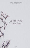 À tes jours silencieux