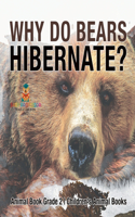 Why Do Bears Hibernate? Animal Book Grade 2 Children's Animal Books