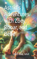 Astrid's Adventures with Zoey, Rooar, and Bebe