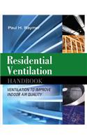 Residential Ventilation Handbook: Ventilation to Improve Indoor Air Quality