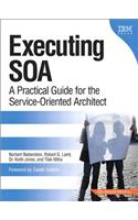 Executing SOA: A Practical Guide for the Service-Oriented Architect