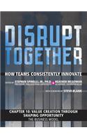 Value Creation through Shaping Opportunity - The Business Model (Chapter 10 from Disrupt Together)
