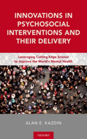 Innovations in Psychosocial Interventions and Their Delivery