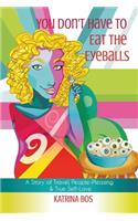 You Don't Have to Eat the Eyeballs