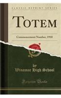 Totem: Commencement Number, 1910 (Classic Reprint)(English)