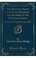 The Monthly Packet of Evening Readings for Members of the English Church, Vol. 10: Parts LV to LX; July-December, 1870 (Classic Reprint)