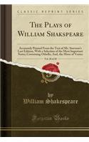 The Plays of William Shakspeare, Vol. 20 of 20: Accurately Printed from the Text of Mr. Steevens's Last Edition, with a Selection of the Most Important Notes; Containing Othello, And, the Moor of Venice (Classic Reprint)