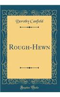 Rough-Hewn (Classic Reprint)