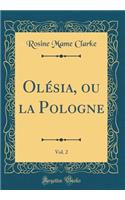 OlÃ©sia, Ou La Pologne, Vol. 2 (Classic Reprint)