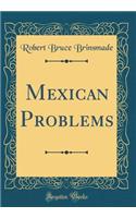 Mexican Problems (Classic Reprint)