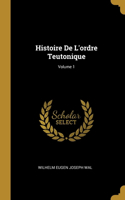 Histoire De L'ordre Teutonique; Volume 1