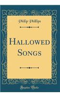 Hallowed Songs (Classic Reprint)