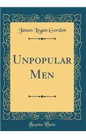 Unpopular Men (Classic Reprint)