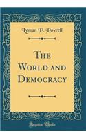 The World and Democracy (Classic Reprint)