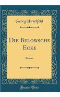 Die Belowsche Ecke: Roman (Classic Reprint)
