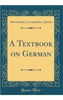 A Textbook on German (Classic Reprint)