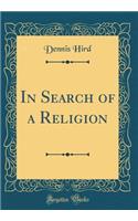 In Search of a Religion (Classic Reprint)