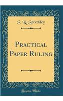Practical Paper Ruling (Classic Reprint)