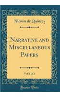 Narrative and Miscellaneous Papers, Vol. 1 of 2 (Classic Reprint)