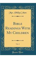 Bible Readings With My Children, Vol. 2 (Classic Reprint)