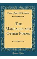 The Magdalen and Other Poems (Classic Reprint)