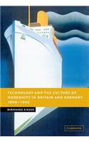 Technology and the Culture of Modernity in Britain and Germany, 1890-1945