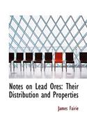 Notes on Lead Ores: Their Distribution and Properties: Their Distribution and Properties